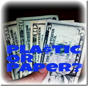 Plastic or Paper Money